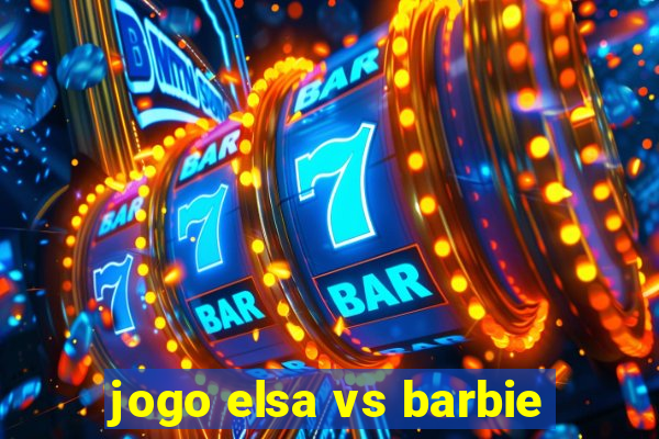 jogo elsa vs barbie